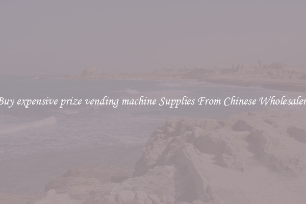 Buy expensive prize vending machine Supplies From Chinese Wholesalers