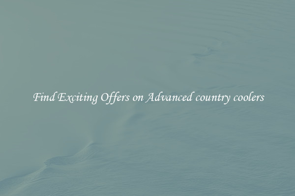 Find Exciting Offers on Advanced country coolers