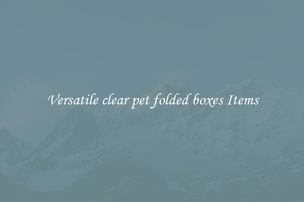 Versatile clear pet folded boxes Items