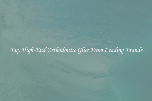 Buy High-End Orthodontic Glue From Leading Brands