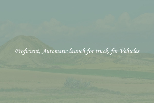 Proficient, Automatic launch for truck. for Vehicles