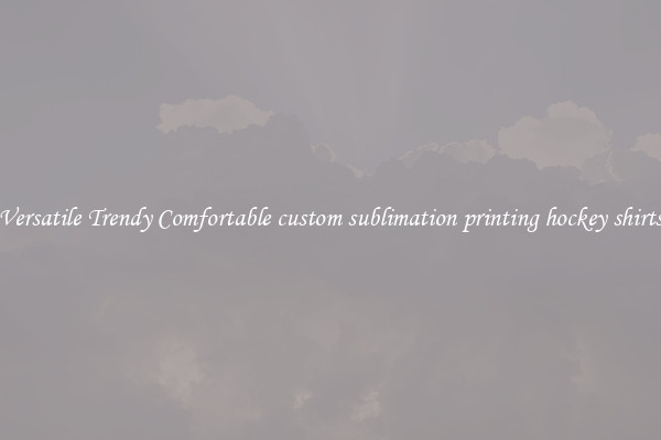 Versatile Trendy Comfortable custom sublimation printing hockey shirts
