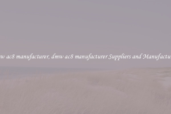 dmw ac8 manufacturer, dmw ac8 manufacturer Suppliers and Manufacturers