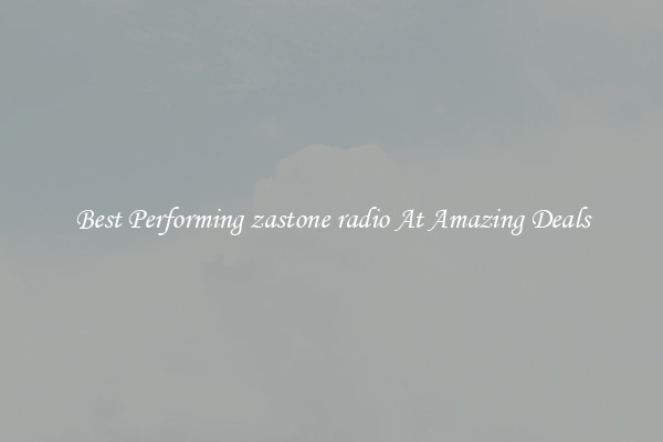 Best Performing zastone radio At Amazing Deals