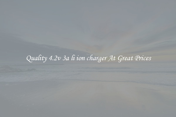 Quality 4.2v 3a li ion charger At Great Prices