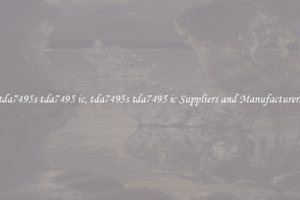 tda7495s tda7495 ic, tda7495s tda7495 ic Suppliers and Manufacturers