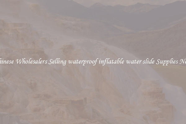 Chinese Wholesalers Selling waterproof inflatable water slide Supplies Now