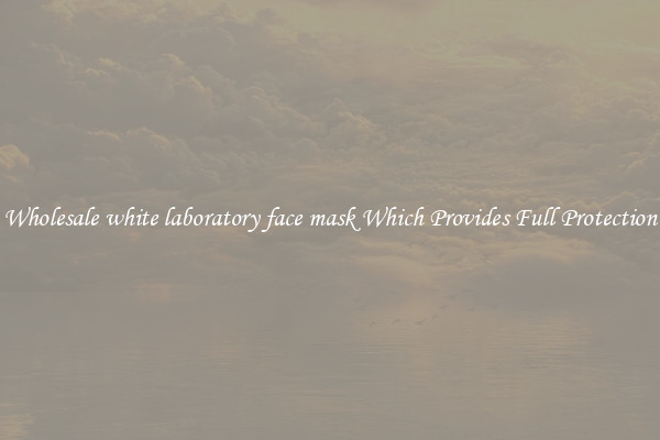 Wholesale white laboratory face mask Which Provides Full Protection