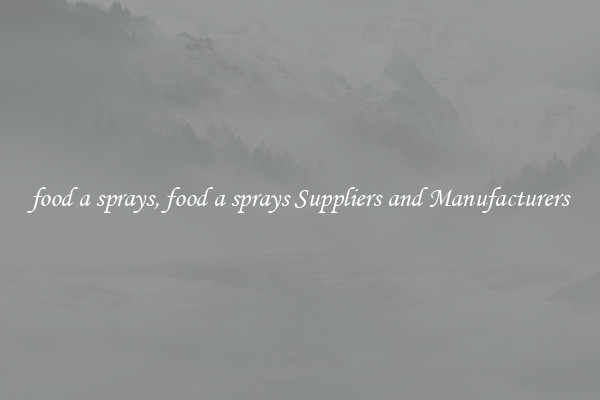 food a sprays, food a sprays Suppliers and Manufacturers