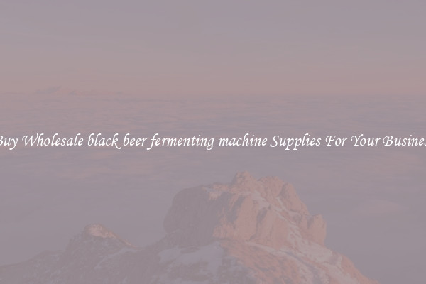 Buy Wholesale black beer fermenting machine Supplies For Your Business