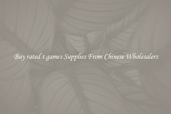 Buy rated t games Supplies From Chinese Wholesalers