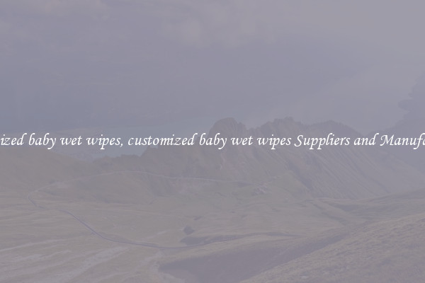 customized baby wet wipes, customized baby wet wipes Suppliers and Manufacturers