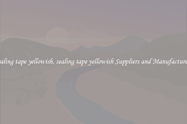 sealing tape yellowish, sealing tape yellowish Suppliers and Manufacturers