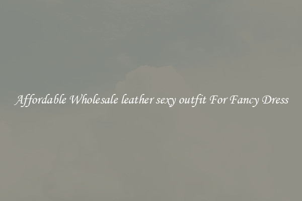 Affordable Wholesale leather sexy outfit For Fancy Dress