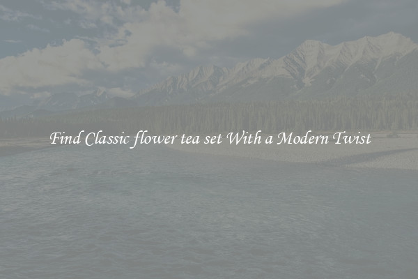 Find Classic flower tea set With a Modern Twist