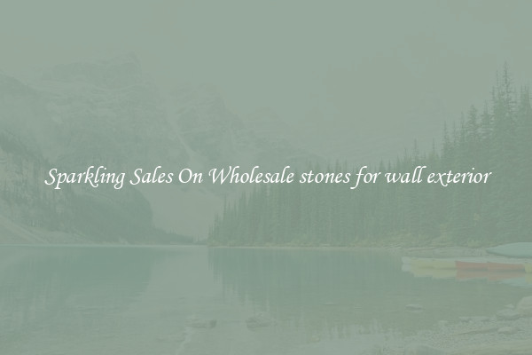 Sparkling Sales On Wholesale stones for wall exterior
