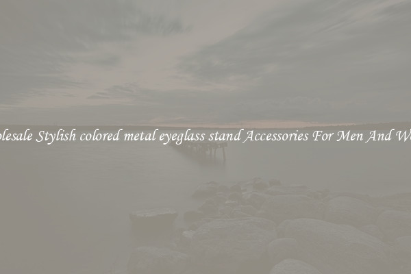Wholesale Stylish colored metal eyeglass stand Accessories For Men And Women