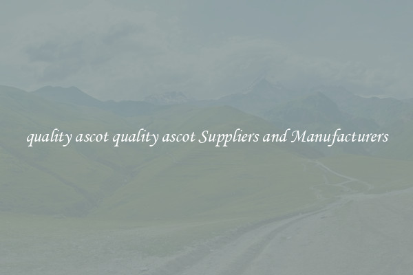quality ascot quality ascot Suppliers and Manufacturers
