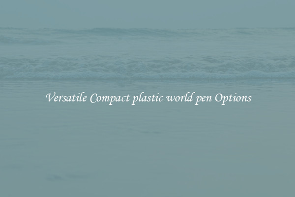 Versatile Compact plastic world pen Options