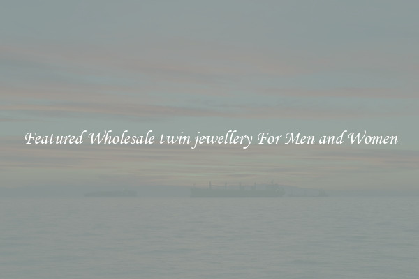 Featured Wholesale twin jewellery For Men and Women