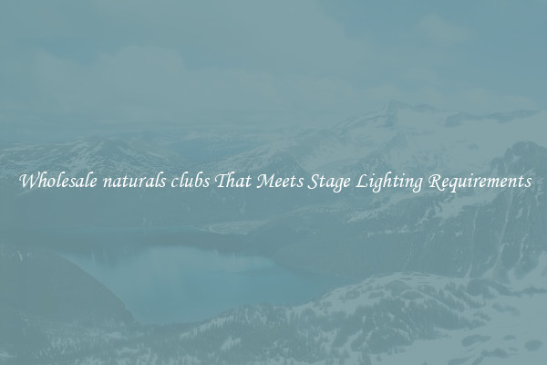 Wholesale naturals clubs That Meets Stage Lighting Requirements