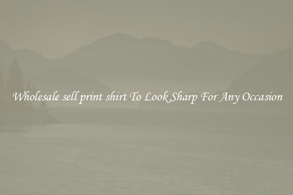 Wholesale sell print shirt To Look Sharp For Any Occasion