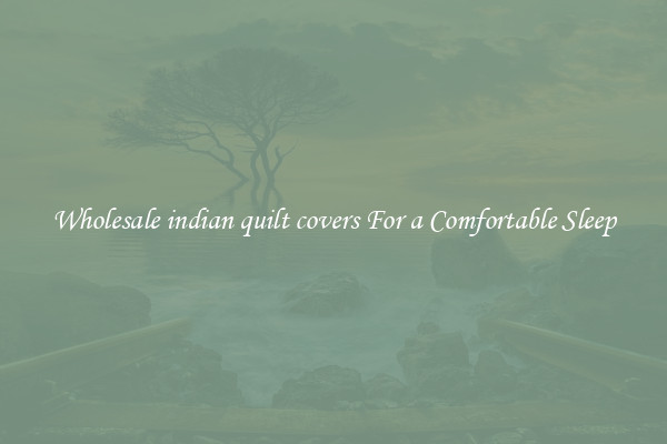 Wholesale indian quilt covers For a Comfortable Sleep