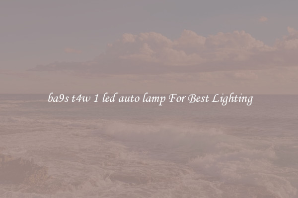 ba9s t4w 1 led auto lamp For Best Lighting