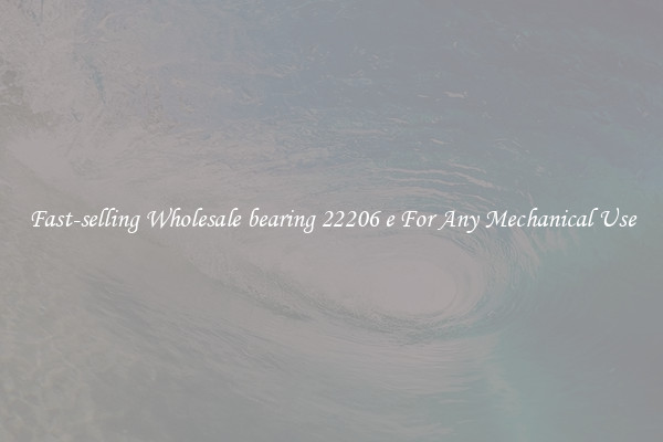 Fast-selling Wholesale bearing 22206 e For Any Mechanical Use