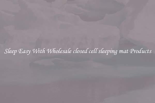 Sleep Easy With Wholesale closed cell sleeping mat Products