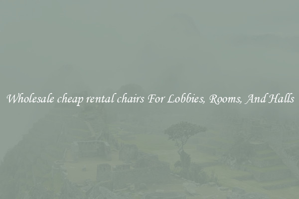 Wholesale cheap rental chairs For Lobbies, Rooms, And Halls
