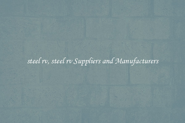 steel rv, steel rv Suppliers and Manufacturers