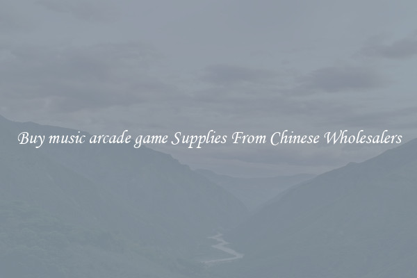 Buy music arcade game Supplies From Chinese Wholesalers