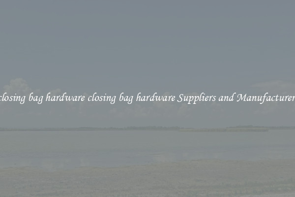 closing bag hardware closing bag hardware Suppliers and Manufacturers