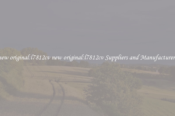 new original:l7812cv new original:l7812cv Suppliers and Manufacturers