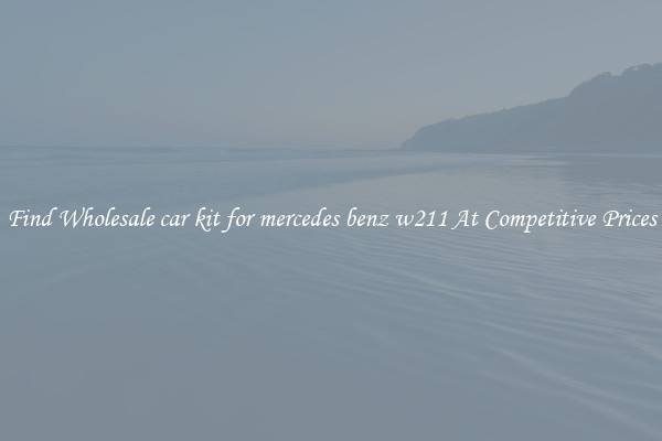 Find Wholesale car kit for mercedes benz w211 At Competitive Prices
