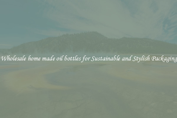 Wholesale home made oil bottles for Sustainable and Stylish Packaging