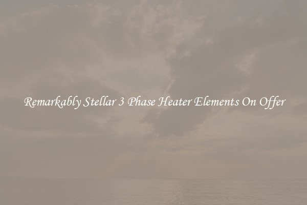 Remarkably Stellar 3 Phase Heater Elements On Offer