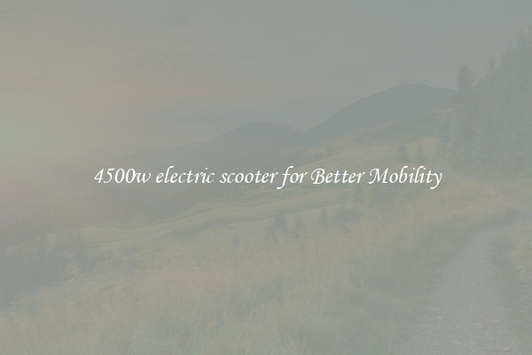 4500w electric scooter for Better Mobility