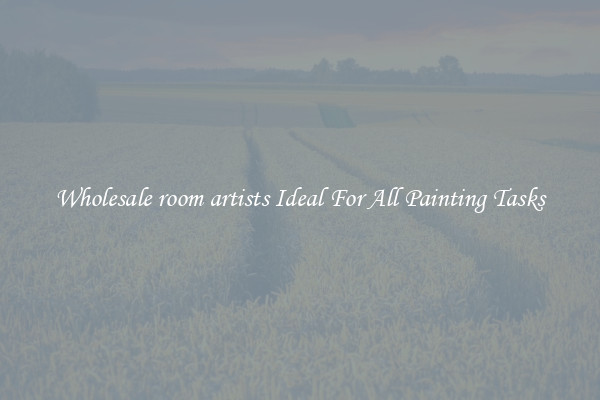 Wholesale room artists Ideal For All Painting Tasks