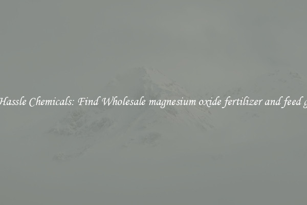 No Hassle Chemicals: Find Wholesale magnesium oxide fertilizer and feed grade